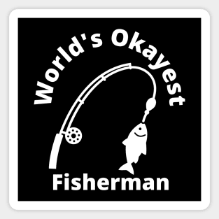 World's Okayest Fisherman - Funny Fishing Gift Magnet